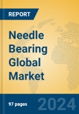 Needle Bearing Global Market Insights 2024, Analysis and Forecast to 2029, by Manufacturers, Regions, Technology, Application, Product Type- Product Image