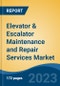 Elevator & Escalator Maintenance and Repair Services Market - Global Industry Size, Share, Trends, Opportunity, and Forecast, 2018-2028F - Product Thumbnail Image