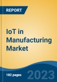 IoT in Manufacturing Market - Global Industry Size, Share, Trends, Opportunity, and Forecast, 2018-2028F- Product Image