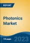 Photonics Market - Global Industry Size, Share, Trends, Opportunity, and Forecast, 2018-2028F - Product Image