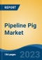 Pipeline Pig Market - Global Industry Size, Share, Trends, Opportunity, and Forecast, 2018-2028F - Product Image