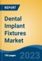 Dental Implant Fixtures Market - Global Industry Size, Share, Trends, Opportunity, and Forecast, 2018-2028F - Product Thumbnail Image