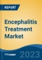 Encephalitis Treatment Market - Global Industry Size, Share, Trends, Opportunity, and Forecast, 2018-2028F - Product Thumbnail Image