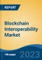 Blockchain Interoperability Market - Global Industry Size, Share, Trends, Opportunity, and Forecast, 2018-2028F - Product Thumbnail Image