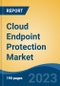 Cloud Endpoint Protection Market - Global Industry Size, Share, Trends, Opportunity, and Forecast, 2018-2028F - Product Image