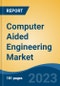 Computer Aided Engineering Market - Global Industry Size, Share, Trends, Opportunity, and Forecast, 2018-2028F - Product Thumbnail Image