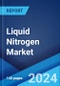 Liquid Nitrogen Market Report by Technology, Function, Storage Type, End User, and Region 2024-2032 - Product Image