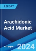 Arachidonic Acid Market Report by Source, Form, End User, and Region 2024-2032- Product Image