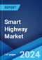 Smart Highway Market Report by Component, Deployment Model, Technology, and Region 2024-2032 - Product Thumbnail Image