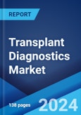 Transplant Diagnostics Market Report by Component, Technology, Organ Type, Application, End User, and Region 2024-2032- Product Image