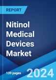 Nitinol Medical Devices Market Report by Product Type, Application, End User, and Region 2024-2032- Product Image