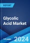 Glycolic Acid Market Report by Source, Purity Level, Application, and Region 2024-2032 - Product Image