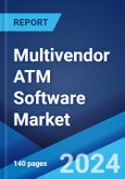 Multivendor ATM Software Market Report by Component, Function, End User, and Region 2024-2032- Product Image