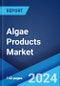 Algae Products Market Report by Type, Source, Form, Distribution Channel, Application, and Region 2024-2032 - Product Image