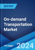 On-demand Transportation Market Report by Service Type, Vehicle Type, Application, and Region 2024-2032- Product Image