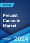 Precast Concrete Market Report by Type, Product, End-Use, and Region 2024-2032 - Product Thumbnail Image