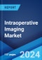 Intraoperative Imaging Market Report by Product, Application, End Use, and Region 2024-2032 - Product Image