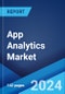 App Analytics Market Report by Type, Component, Deployment Mode, Application, Industry Vertical, and Region 2024-2032 - Product Thumbnail Image