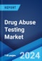 Drug Abuse Testing Market Report by Product, Sample (Urine, Oral Fluid, Hair, Breath, and Others), End User, and Region 2024-2032 - Product Thumbnail Image