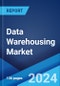 Data Warehousing Market Report by Offering, Data Type, Deployment Model, Enterprise Size, End User, and Region 2024-2032 - Product Thumbnail Image