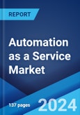 Automation as a Service Market Report by Component, Business Function, Enterprise Size, Vertical, and Region 2024-2032- Product Image