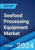 Seafood Processing Equipment Market Report by Seafood Type, Equipment Type, Distribution Channel, and Region 2024-2032- Product Image