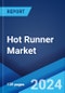 Hot Runner Market Report by Gate Type, Product Type, End Use Industry, and Region 2024-2032 - Product Image