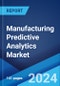 Manufacturing Predictive Analytics Market Report by Component, Deployment Model, Application, End Use Industry, and Region 2024-2032 - Product Image