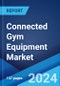 Connected Gym Equipment Market Report by Equipment Type, Connectivity Type, Distribution Channel, End User, and Region 2024-2032 - Product Image