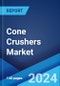 Cone Crushers Market Report by Type, Offering, Power Source, Application, and Region 2024-2032 - Product Image