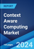 Context Aware Computing Market Report by Product, Vendor Type, Context Type, Network Type, Industry Vertical, and Region 2024-2032- Product Image