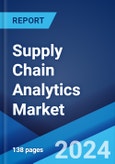 Supply Chain Analytics Market Report by Component, Deployment Mode, Enterprise Size, Industry Vertical, and Region 2024-2032- Product Image