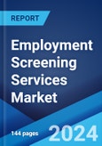 Employment Screening Services Market Report by Service, Organization Size, Application, and Region 2024-2032- Product Image