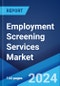 Employment Screening Services Market Report by Service, Organization Size, Application, and Region 2024-2032 - Product Thumbnail Image