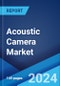 Acoustic Camera Market Report by Array Type, Measurement Type, Application, End Use, and Region 2024-2032 - Product Thumbnail Image