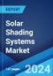 Solar Shading Systems Market Report by Product Type, Geometry, Mechanism, Material, and Region 2024-2032 - Product Image