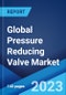 Global Pressure Reducing Valve Market: Industry Trends, Share, Size, Growth, Opportunity and Forecast 2023-2028 - Product Thumbnail Image