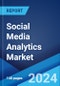 Social Media Analytics Market Report by Component, Deployment Mode, Organization Size, Application, End User, and Region 2024-2032 - Product Image