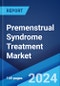 Premenstrual Syndrome Treatment Market Report by Drug Type, Type, Distribution Channel, and Region 2024-2032 - Product Thumbnail Image