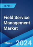 Field Service Management Market Report by Solution, Service, Deployment Mode, Organization Size, End Use Industry, and Region 2024-2032- Product Image