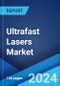 Ultrafast Lasers Market Report by Type, Pulse Duration, End User, and Region 2024-2032 - Product Thumbnail Image