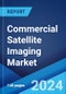 Commercial Satellite Imaging Market Report by Technology, Application, End User, and Region 2024-2032 - Product Image