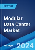 Modular Data Center Market Report by Component, Data Center Size, Application, Industry Vertical, and Region 2024-2032- Product Image