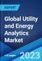 Global Utility and Energy Analytics Market: Industry Trends, Share, Size, Growth, Opportunity and Forecast 2023-2028 - Product Thumbnail Image