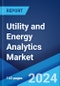 Utility and Energy Analytics Market Report by Type, Deployment, Application, Vertical, and Region 2024-2032 - Product Image