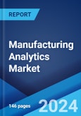 Manufacturing Analytics Market Report by Component, Deployment Model, Application, Industry Vertical, and Region 2024-2032- Product Image