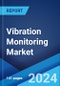 Vibration Monitoring Market Report by Component, System Type, Monitoring Process, End Use Industry, and Region 2024-2032 - Product Image