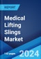 Medical Lifting Slings Market Report by Product, Material, Usage Type, End User, and Region 2024-2032 - Product Thumbnail Image