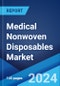 Medical Nonwoven Disposables Market Report by Product, Material, Distribution Channel, and Region 2024-2032 - Product Image