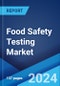 Food Safety Testing Market Report by Type, Food Tested, Technology, and Region 2024-2032 - Product Thumbnail Image